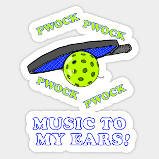 PICKLEBALL PWOCK PWOCK MUSIC TO MY EARS Funny Pickleball Sticker